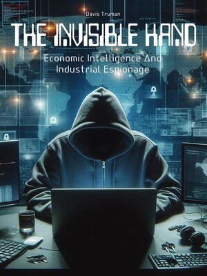 cover image of The Invisible Hand Economic Intelligence and Industrial Espionage